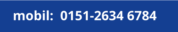 mobil:  0151-2634 6784